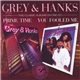 Grey & Hanks - Prime Time / You Fooled Me